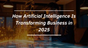 How Artificial Intelligence Is Transforming Business in 2025